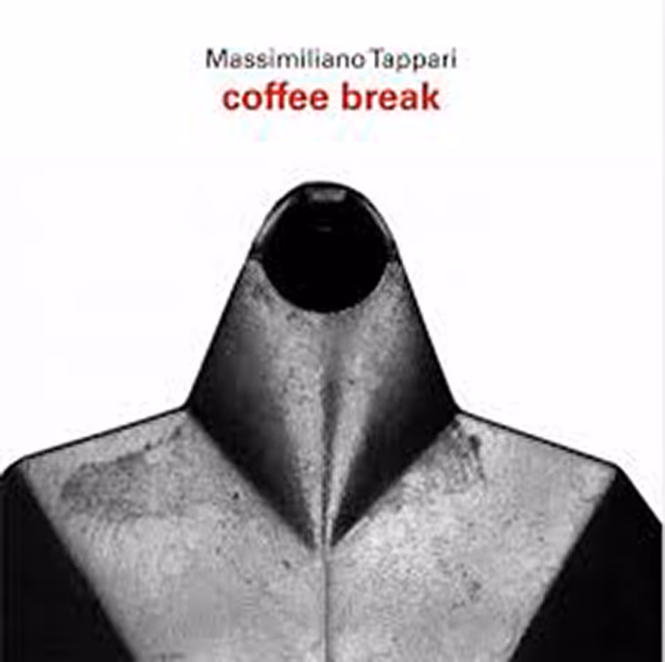 COFFEE BREAK
MASSIMILIANO TAPPARI